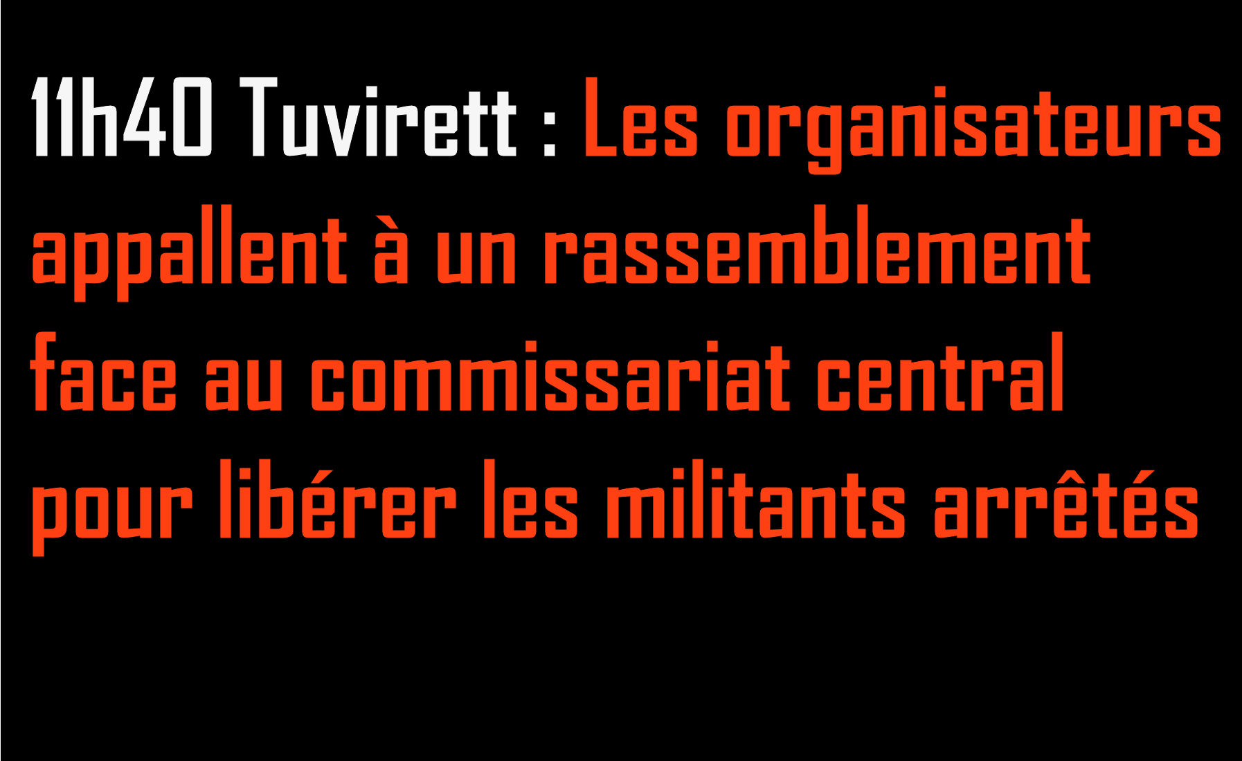 Appel à un rassemblement devant le commissariat central de Tuvirett pour exiger la libération des militants arrêtés