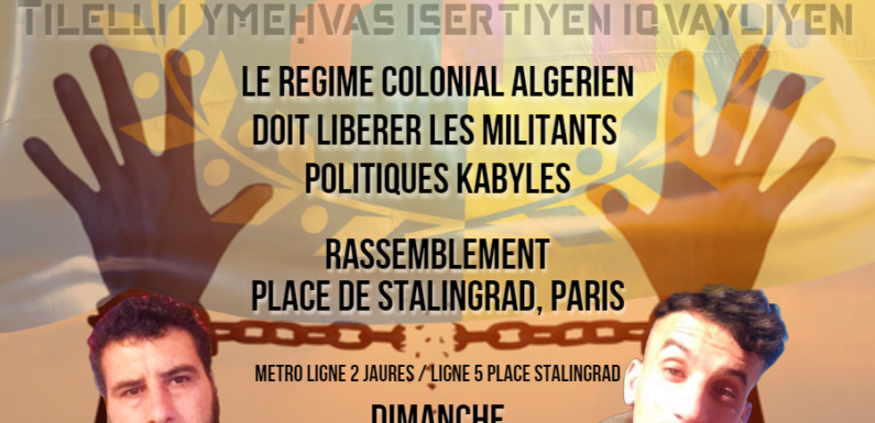 APPEL A RASSEMBLEMENT DIMANCHE 28/02/2021 A PARIS : LIBERTÉ POUR LES DÉTENUS D’OPINION KABYLES !