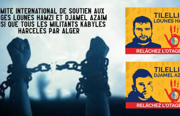 BIRTH OF THE INTERNATIONAL COMMITTEE TO SUPPORT HOSTAGES LOUNÈS HAMZI AND DJAMEL AZAIM AS WELL AS ALL THE KABYLIAN ACTIVISTS HARASSED BY ALGIERS