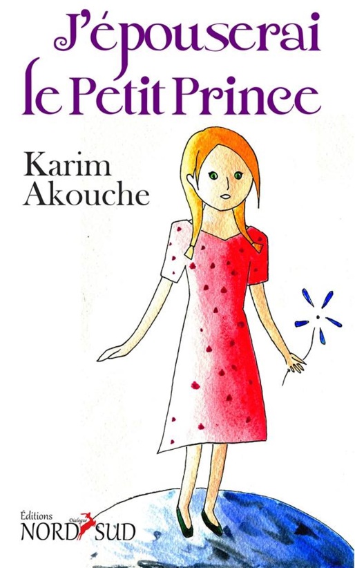 Publication : « J'épouserai le Petit Prince » de Karim Akouche, en librairie