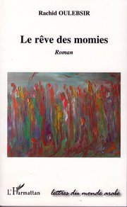 « Le Rêve des Momies » nouveau roman de Rachid Oulebsir « Le Rêve des Momies » nouveau roman de Rachid Oulebsir